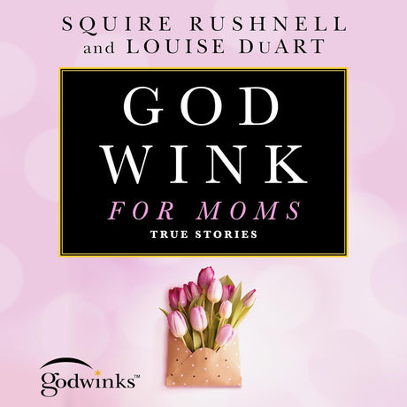 Godwinks for Moms: True Stories [Audiobook]